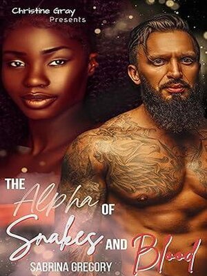 cover image of The Alpha of Snakes and Blood